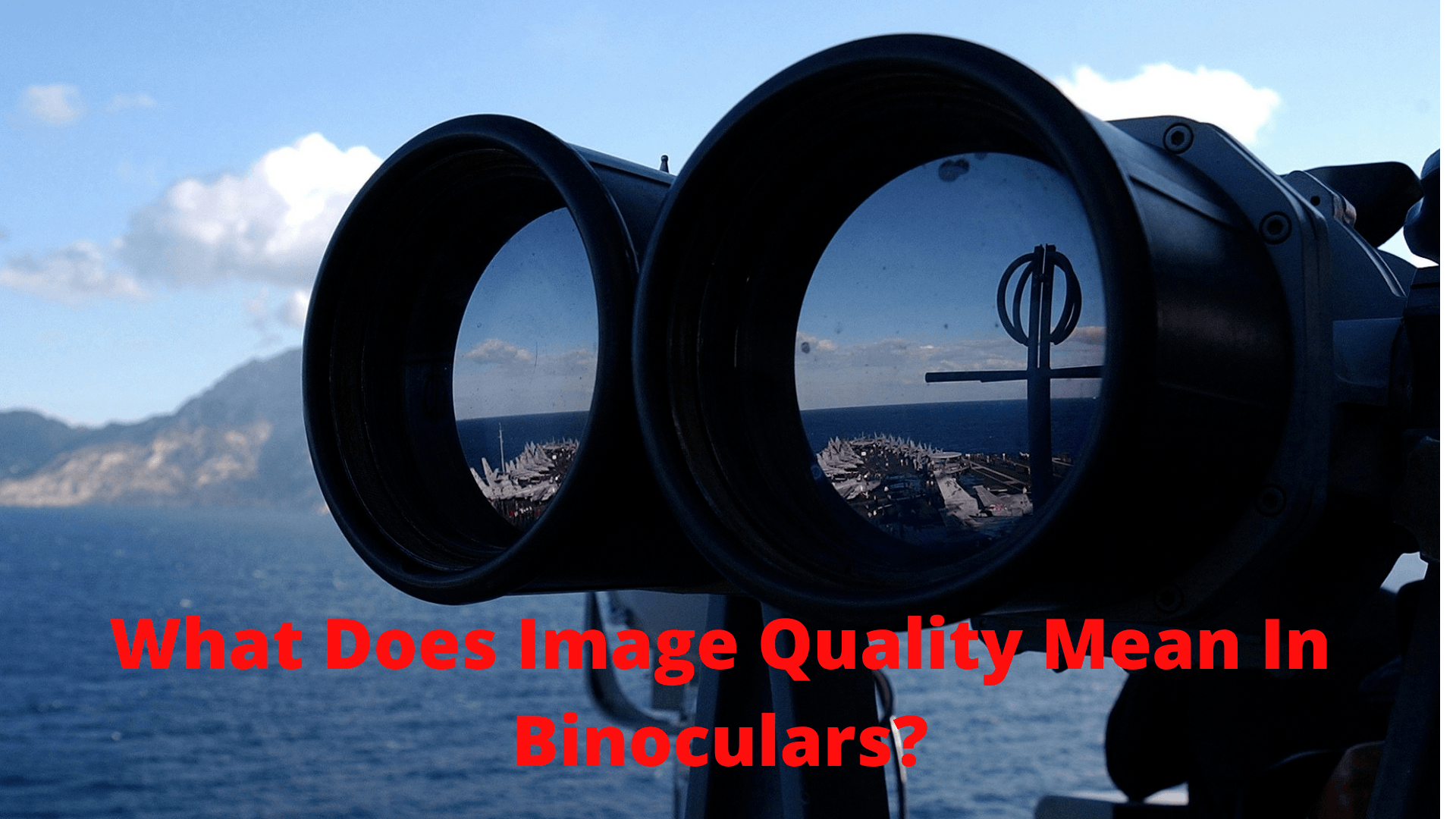 What Does Image Quality Mean In Binoculars?