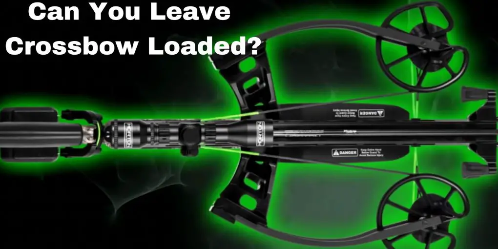 Can You Leave Crossbow Loaded