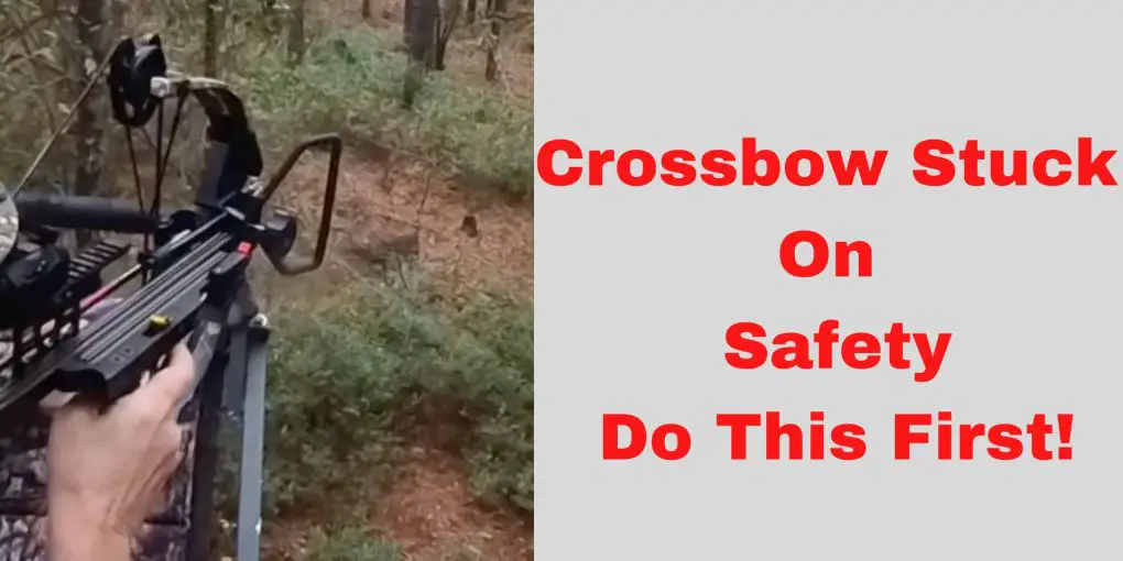 My Crossbow Is Stuck On Safety-What to do