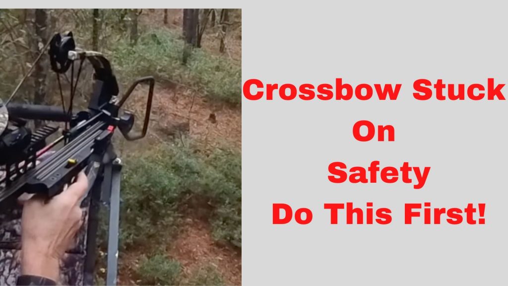 My Crossbow Is Stuck On Safety-What to do