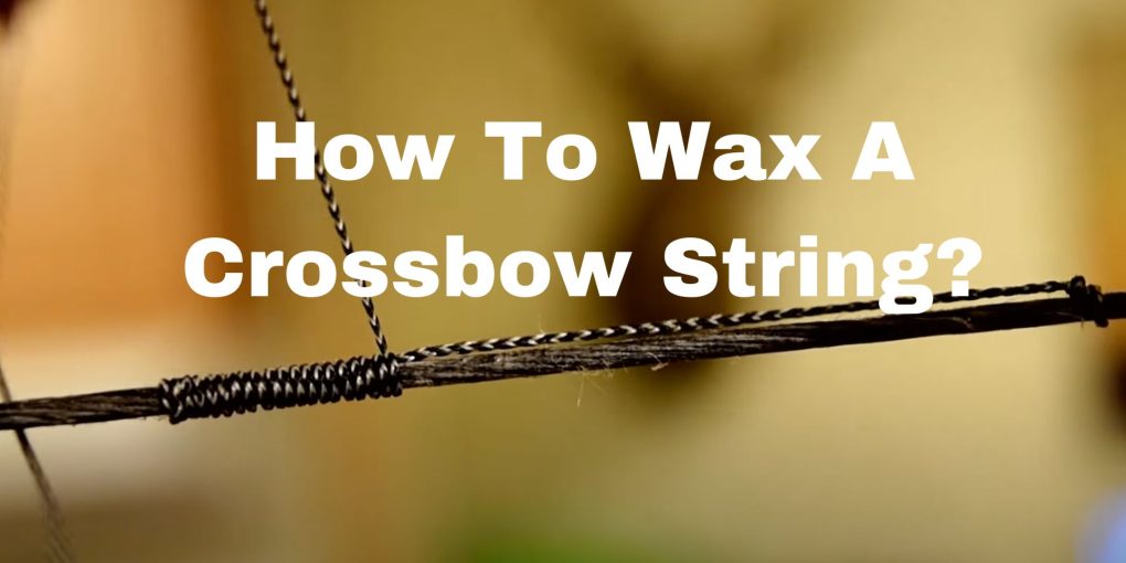 How To Wax A Crossbow String?