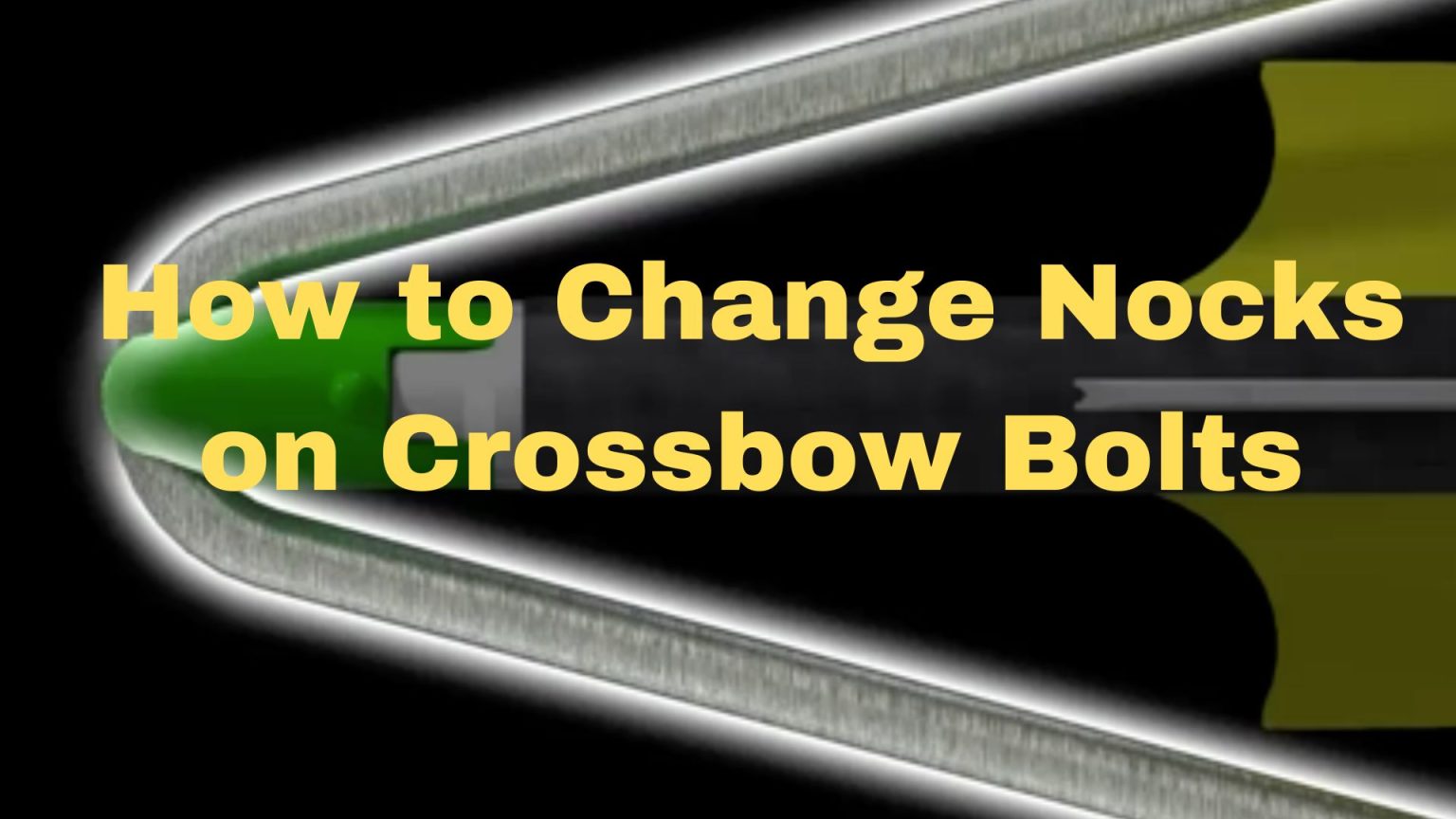 How to Change Nocks on Crossbow Bolts? Binoculars Guru