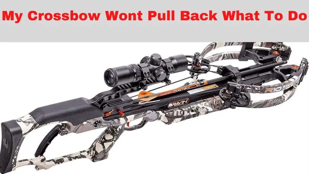 My Crossbow Wont Pull Back What To Do