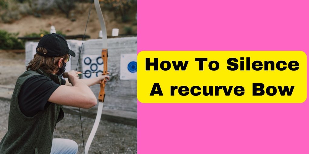 How To Silence A recurve Bow
