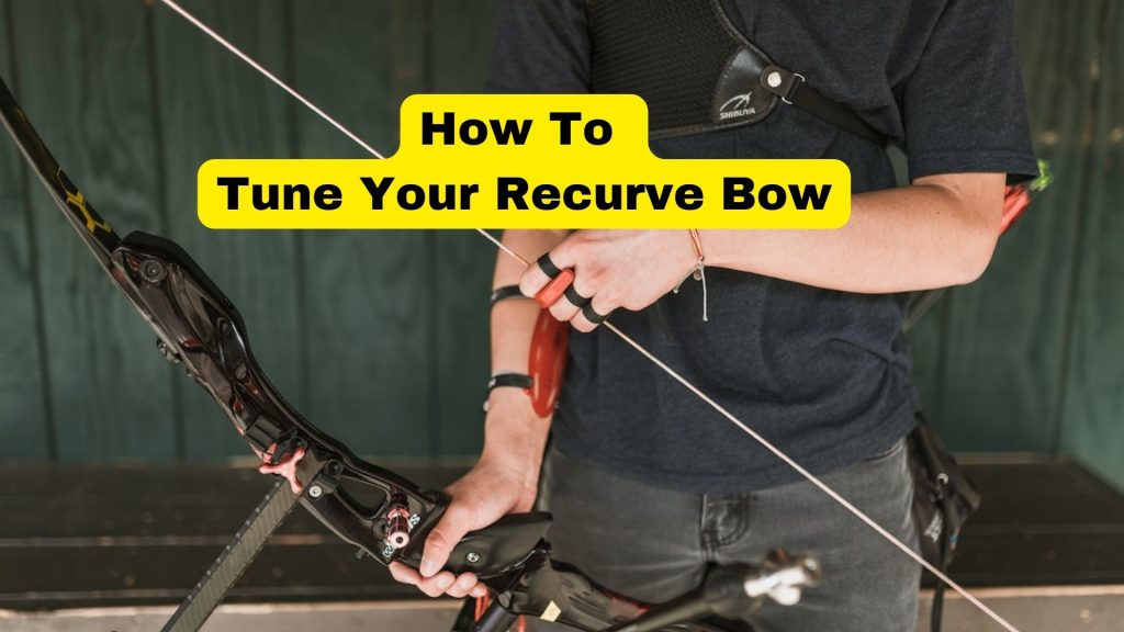 how to tune a recurve bow