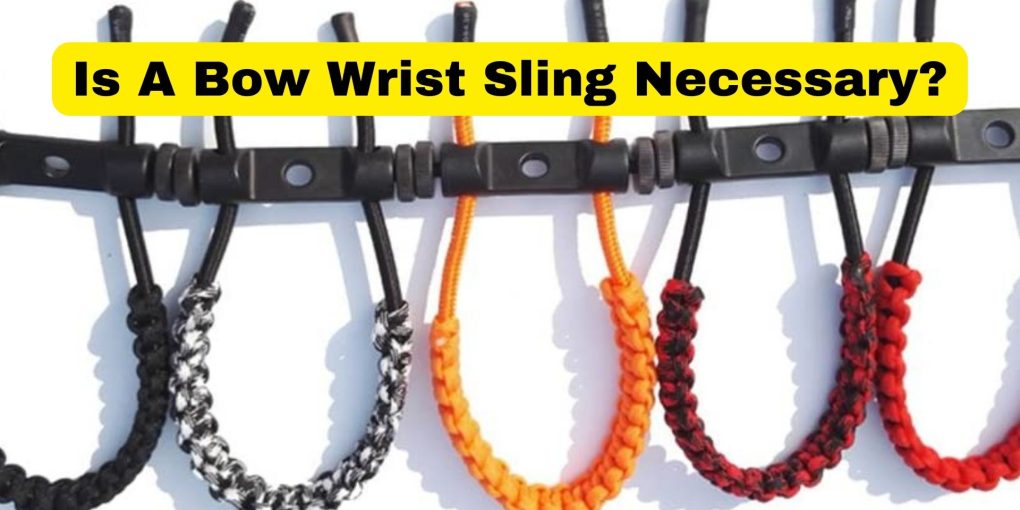 Is A Bow Wrist Sling Necessary?