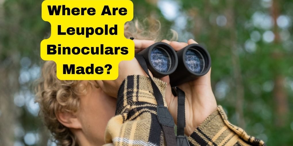 Where-Are-Leupold-Binoculars-Made