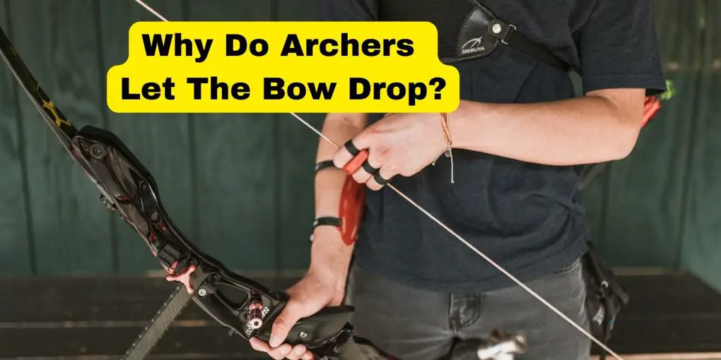 Why Do Archers Let The Bow Drop?