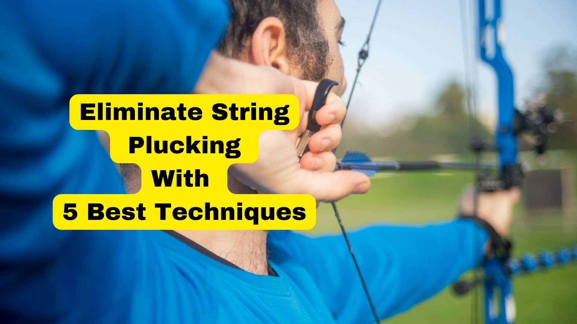 What Is String Plucking In Archery? Binoculars Guru