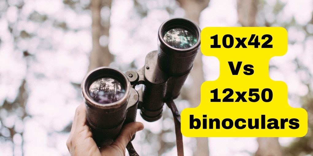 10x42 Vs 12x50 binoculars
