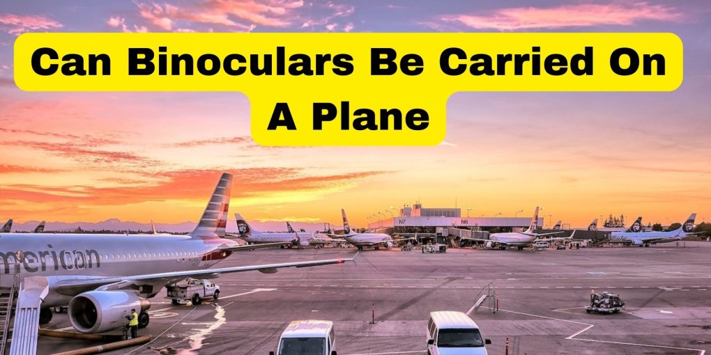 Can Binoculars Be Carried On A Plane