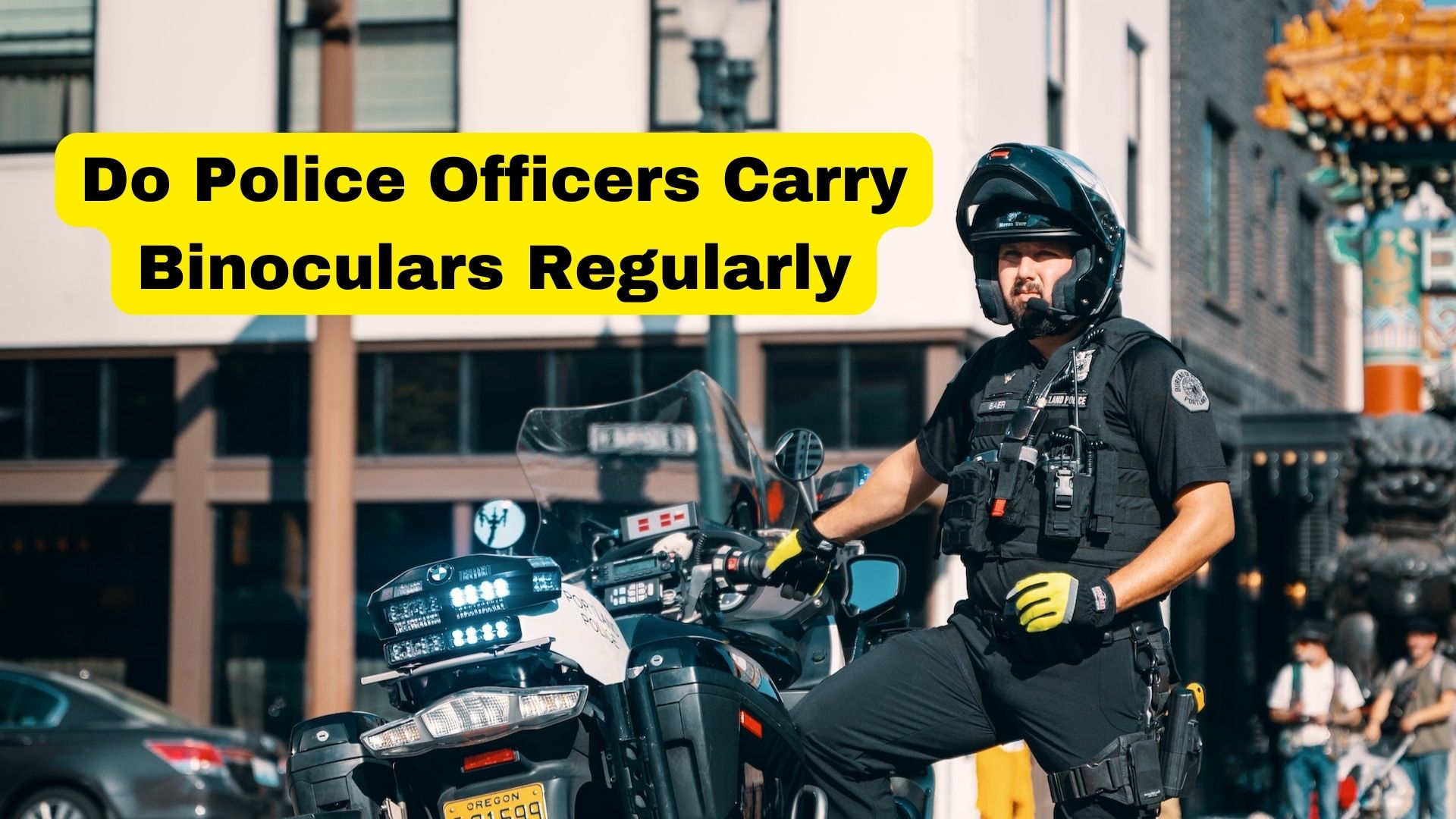 Is It Common for Police Officers to Carry Binoculars? Binoculars Guru