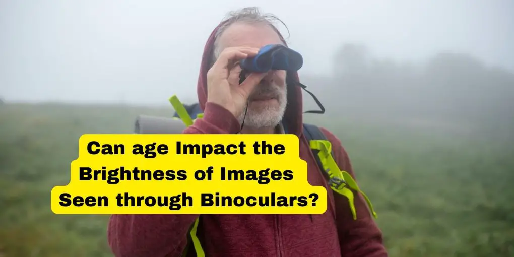 Does age affects image Brigtness in binoculars