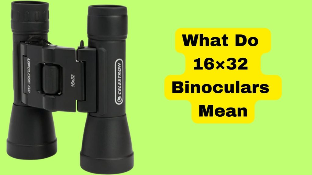 What Do  16×32  Binoculars  Mean 