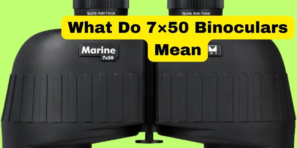 What Do 7×50 Binoculars Mean