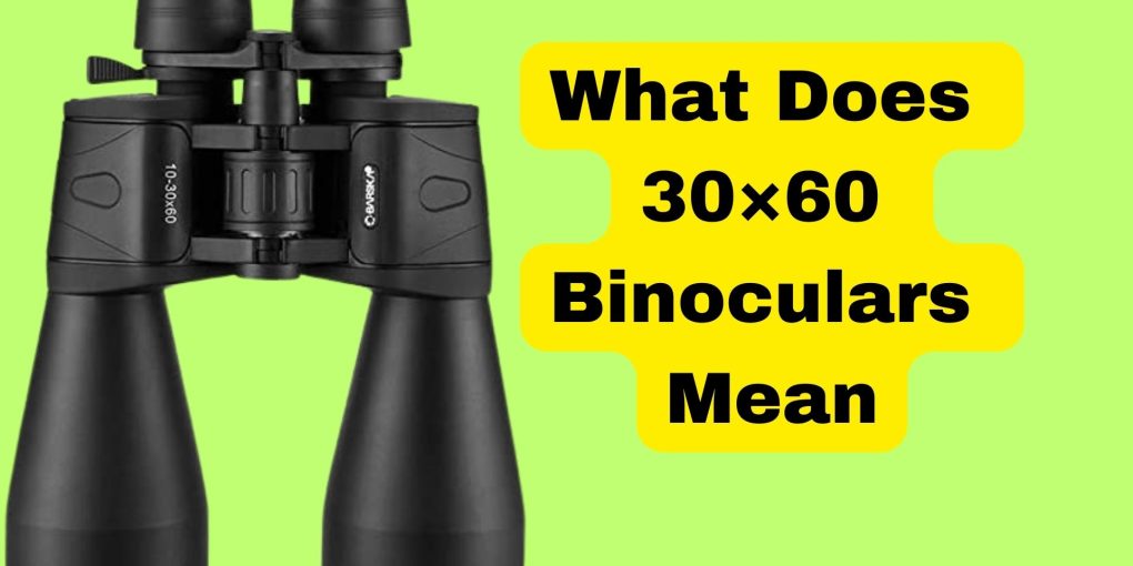 What Does 30×60 Binoculars Mean