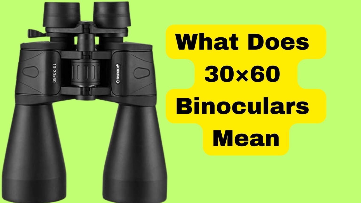 What Does 30x60 Binoculars Mean Binoculars Guru