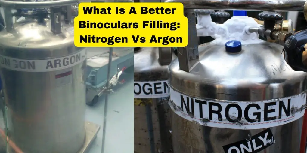 What Is A Better Binoculars Filling/ Nitrogen Or Argon