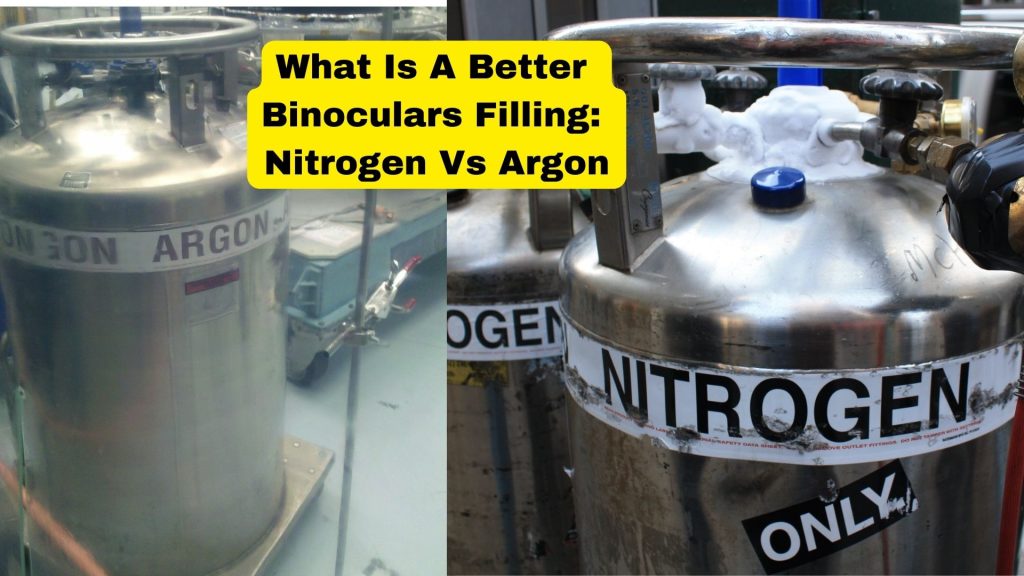 What Is A Better Binoculars Filling/ Nitrogen Or Argon