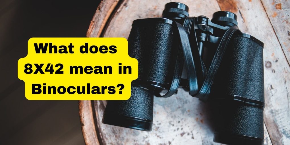 What does 8X42 mean in Binoculars?