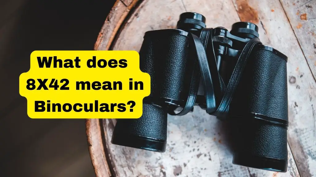 What does 8X42 mean in Binoculars?