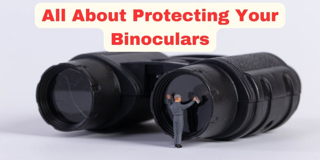 how to protect your binoculars