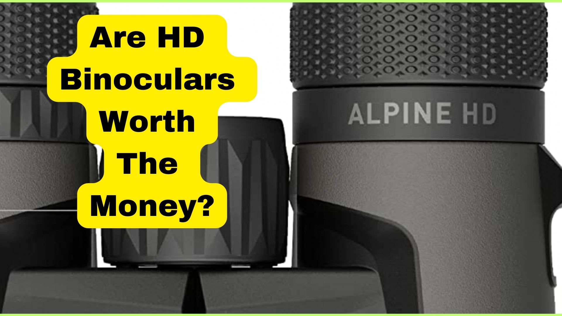 Are HD Binoculars Worth The Money? Binoculars Guru