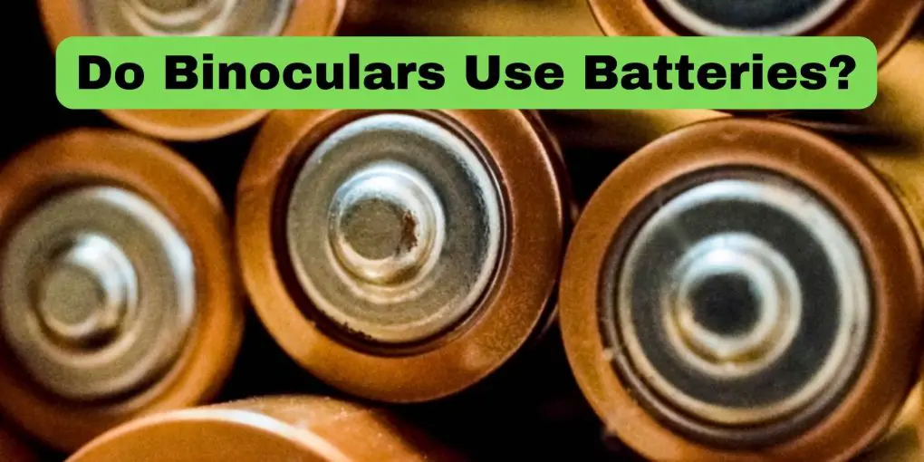 Do Binoculars Use Batteries?