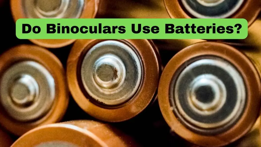 Do Binoculars Use Batteries?