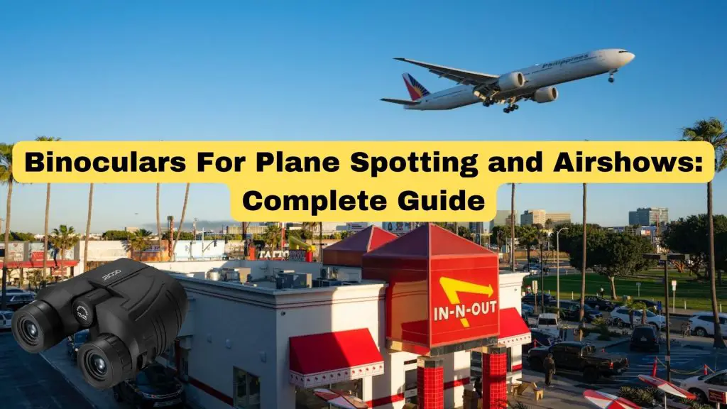 Binoculars For Plane Spotting and Airshows