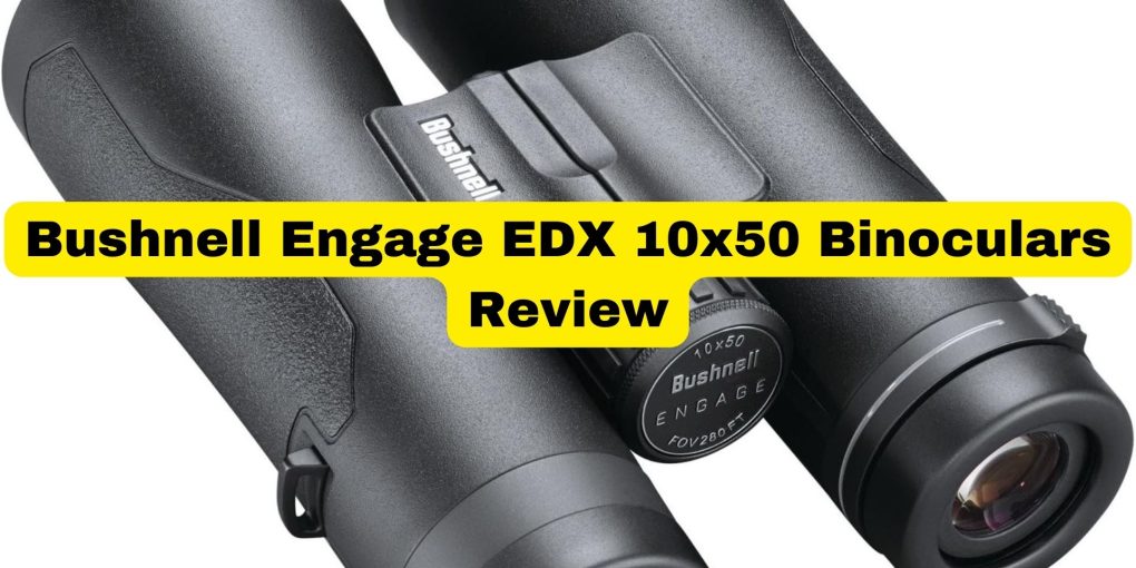Bushnell Engage EDX 10x50 Binoculars review