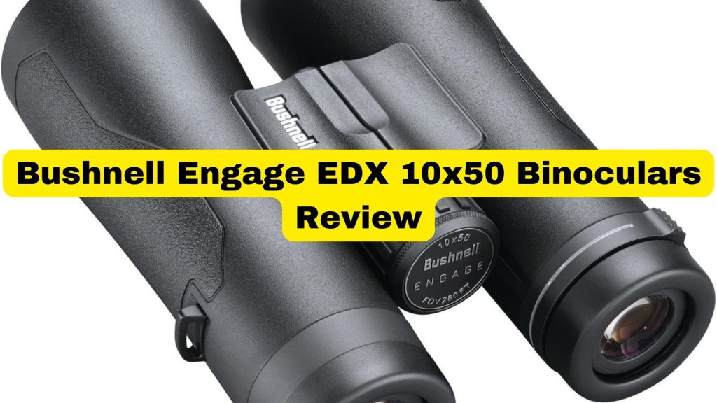 Bushnell Engage EDX 10x50 Binoculars review