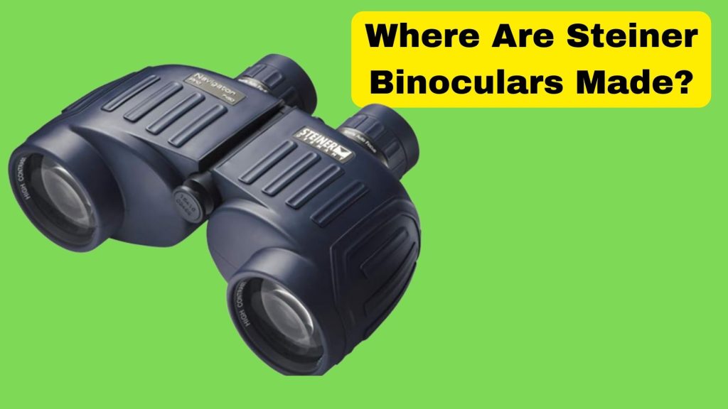 Where Are Steiner Binoculars Made?