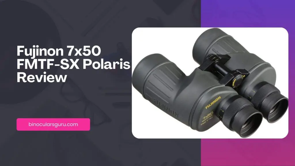 Fujinon 7x50 FMTF-SX Polaris Binoculars Review
