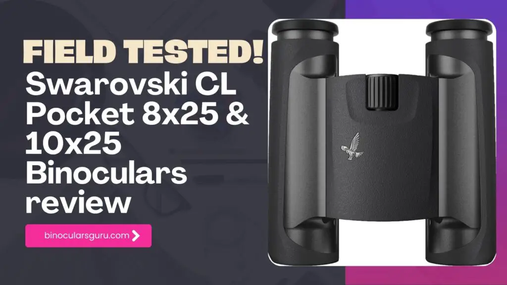 Swarovski CL Pocket 8x25 & 10x25 Binoculars review