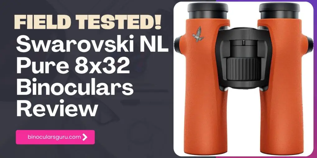 Swarovski NL Pure 8x32 Binoculars Review