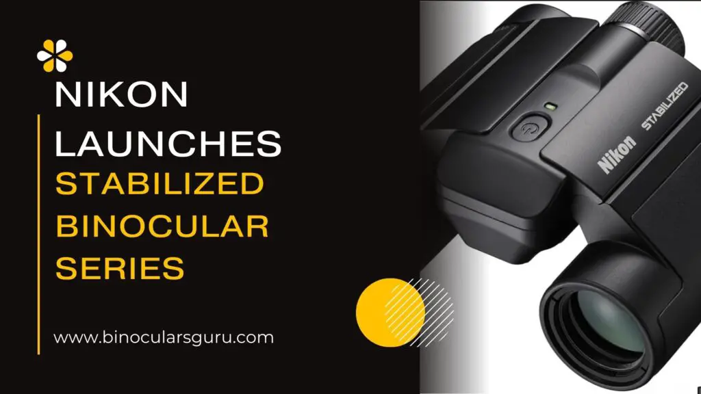 Nikon Launches STABILIZED Binocular Series
