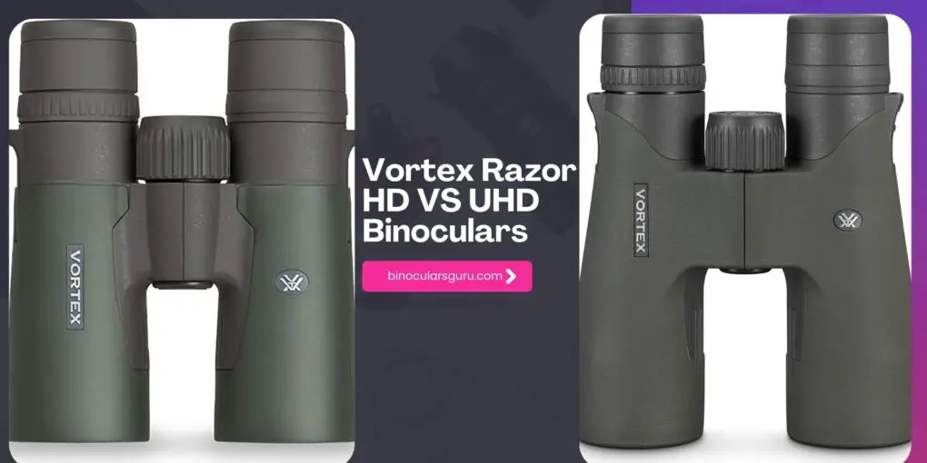 Vortex Razor HD vs. UHD Binoculars